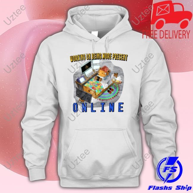 Working On Being More Present Online Hoodie