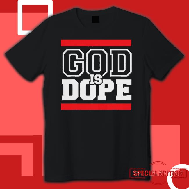 God Is Dope 2023 Shirt