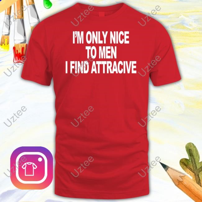 Quoted I'm Only Nice To Men I Find Attractive Long Sleeved T-Shirt