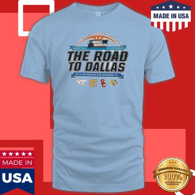 2023 Ncaa Division I Women’S Basketball The Road To Dallas March Madness 1St & 2Nd Rounds Blacksburg, Va Shirt