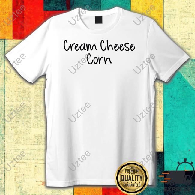 Cream Cheese Corn Official Shirt Goodshirts Merch