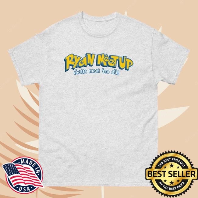 Official Ryan Meetup Merch Store Shop Ryan Meetup Gotta Meet 'Em All Hoodie Sweatshirt