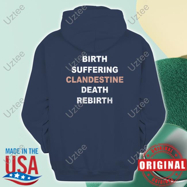 Birth Suffering Clandestine Death Rebirth T-Shirts Clandestine Industries Store Birth Suffering Clandestine Death Rebirth Shirts