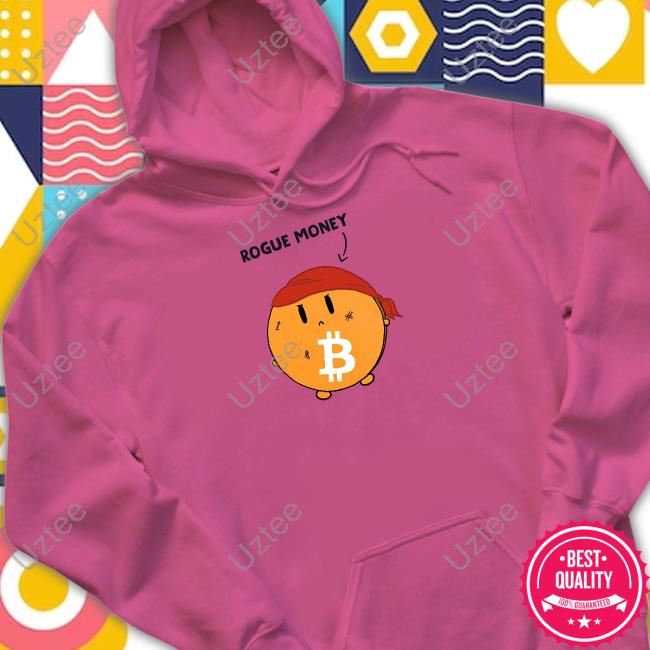 Bitcoin Is Rogue Money T-Shirt