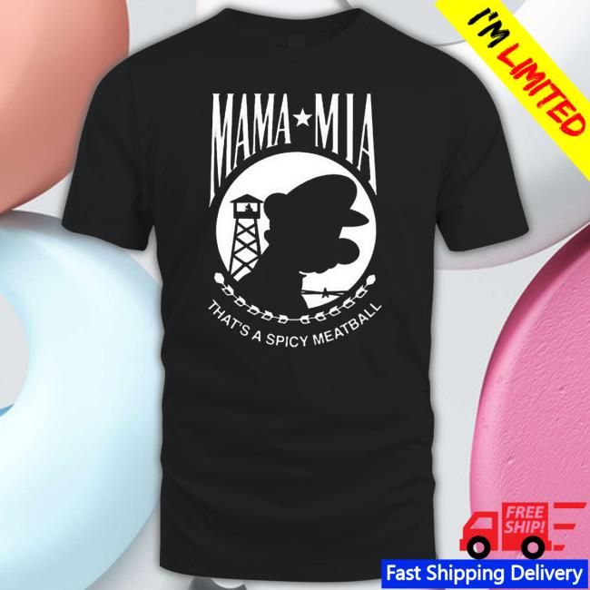 Mama Mia That’S A Spicy Meatball Tee