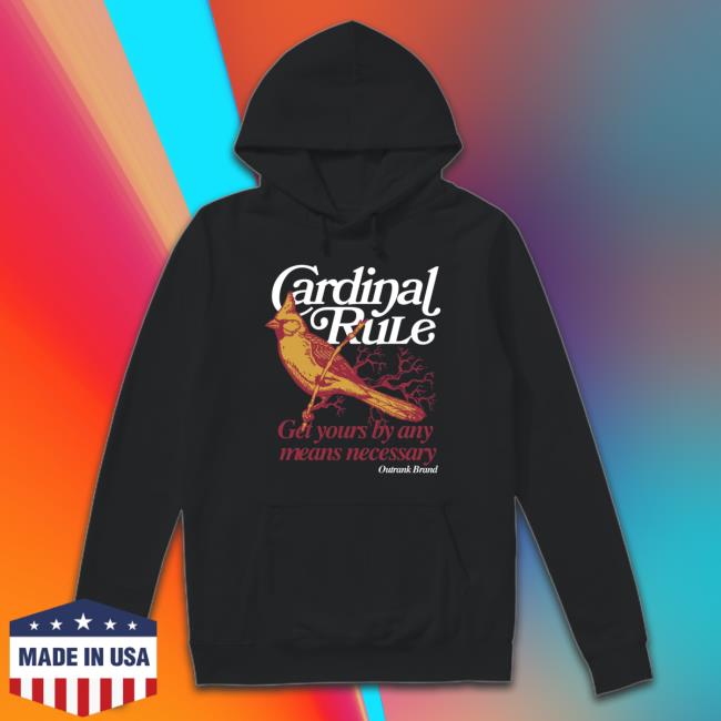 Cardinal Rule Get Yours By Any Means Necessary Outrank Brand t- shirt Cardinal Rule Get Yours By Any Means Necessary Outrank Brand Crewneck Sweatshirt