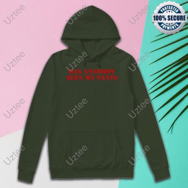 Censored Men Wearing Has Anybody Seen My Pants Shirt