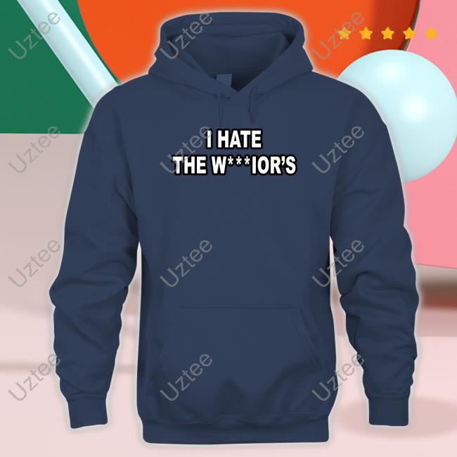 I Hate The Warriors Crewneck Sweatshirt I Hate The Warriors Youth T-Shirt
