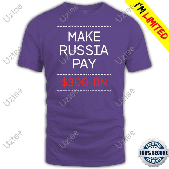 Make Russia Pay 300 Bn T-Shirt