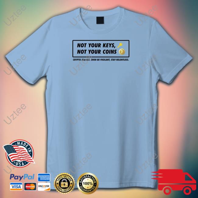 Not Your Keys Not Your Coins T Shirt