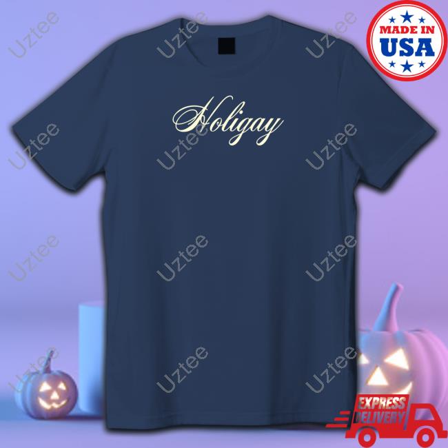 Holigay T Shirt Holigay Shirt