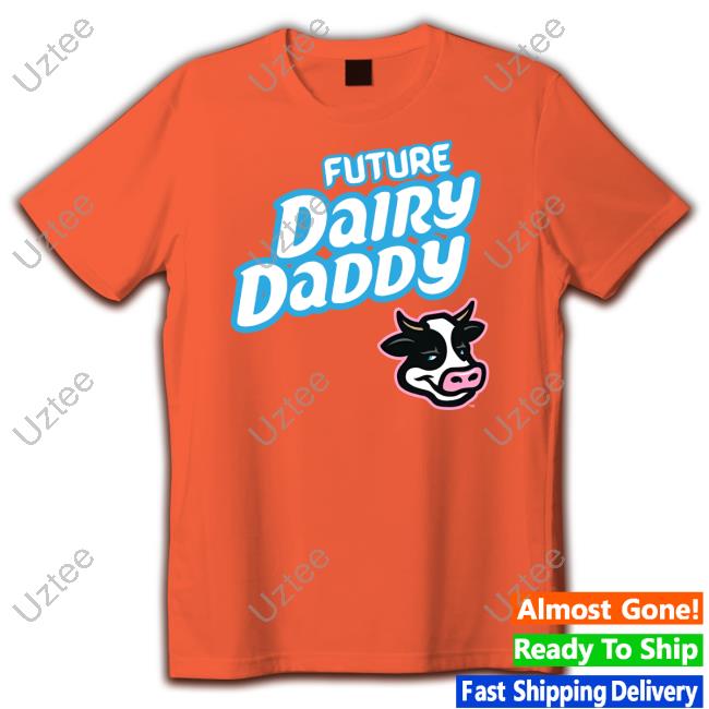 Official Future Dairy Daddy T Shirt