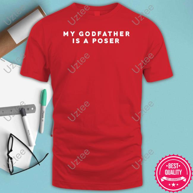 Official Jewleeuh My Godfather Is A Poser Funny Shirt