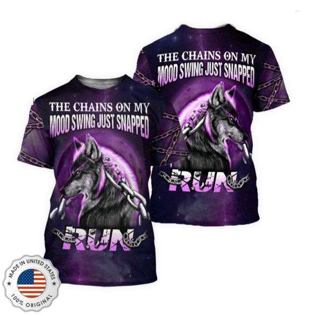 The Chains On My Mood Swing Just Snapped Run - Wolf 3D All Over Printed Apparel Shirts