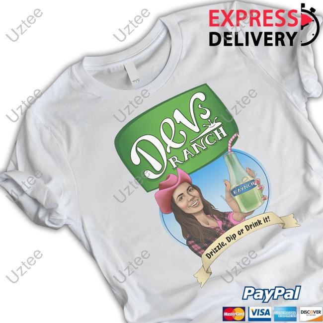 Dev’S Ranch Drizzle Dip Or Drink It Sweatshirt