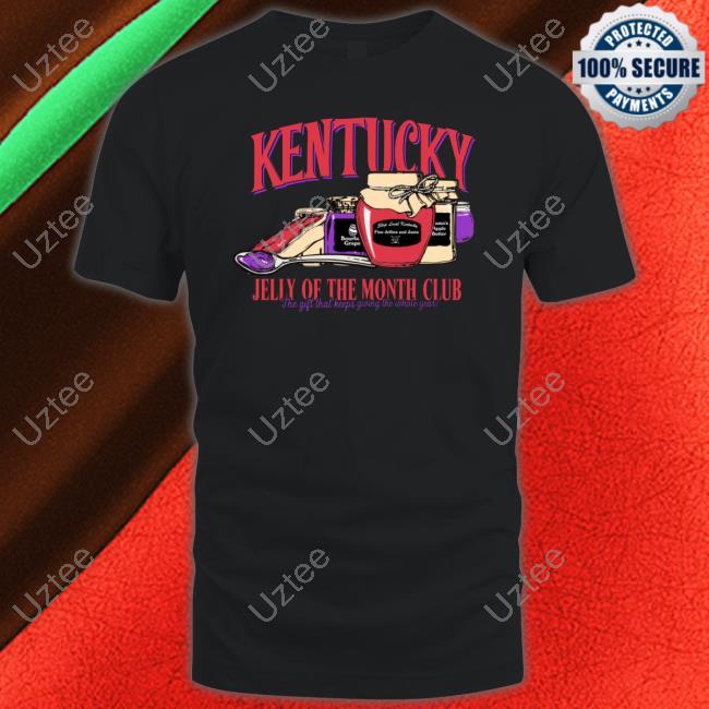The Kentucky Merch Kentucky Jelly Of The Month Club Tee Kentucky Jelly Of The Month Club Long Sleeve