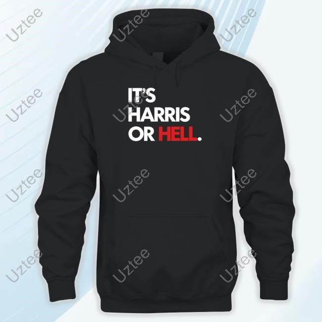 It's Harris Or Hell New Shirt