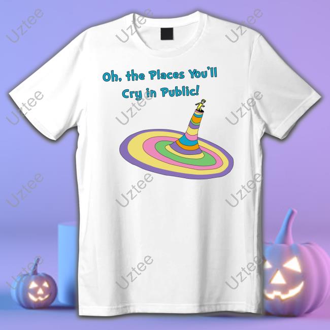 Thegoodshirts Store Oh The Places You'll Cry In Public Hoodie