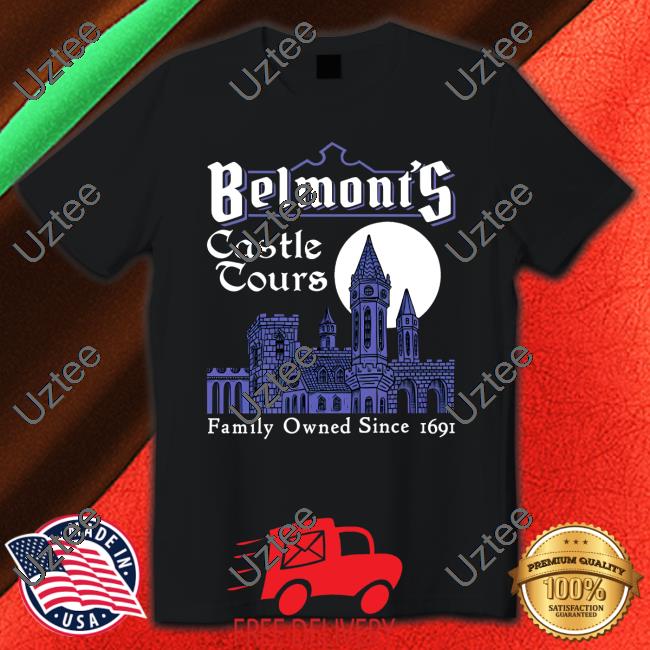 Belmont's Castle Tours Family Owned Since 1691 Shirt
