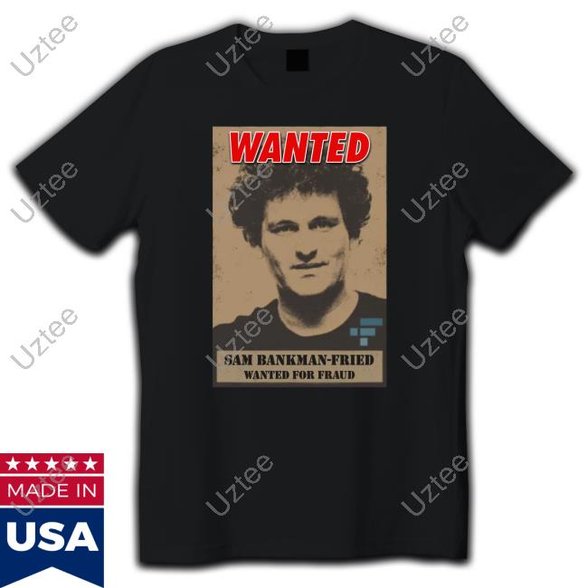Wanted Sam Bankman-Fried Ftx Exchange T-Shirts