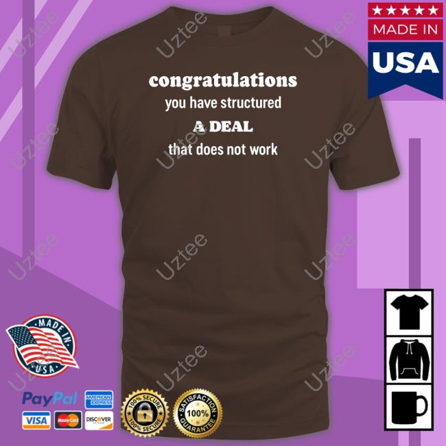 Congratulations You Have Structured A Deal That Does Not Work Hoodie