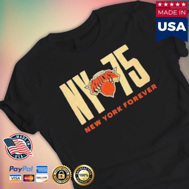 New York Knicks Ny75 New York Forever T-Shirt New York Knicks Ny75 New York Forever Crewneck Sweatshirt
