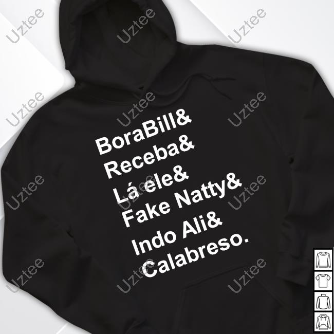 Official Borabill& Receba& Lá Ele& Fake Natty& Indo Ali& Calabreso T Shirt