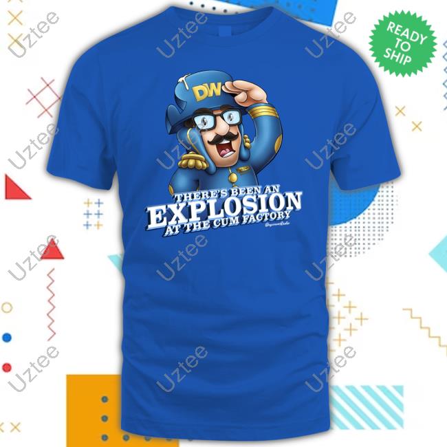 Royce Lopez There's Been An Explosion At The Cum Factory Shirt