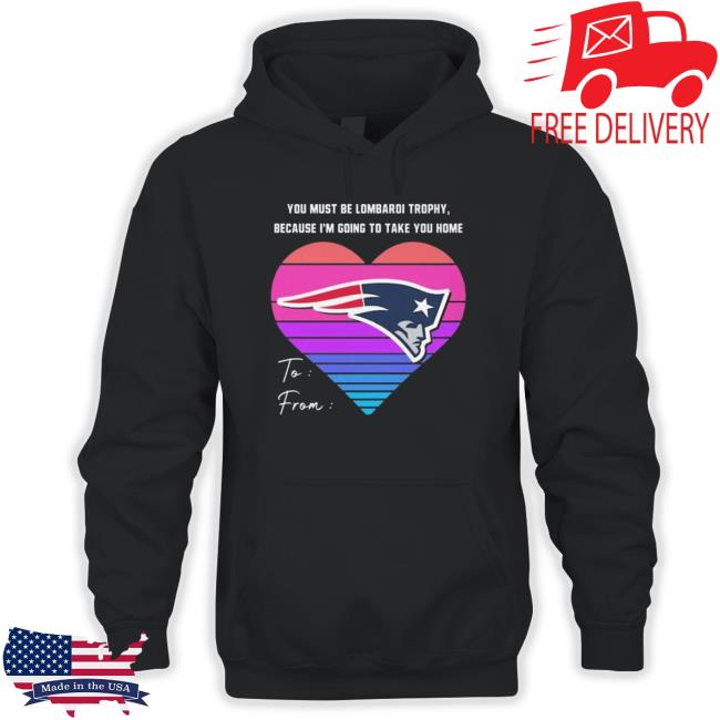 Heart New England Patriots You Must Be Lombardi Trophy Because I’M Going To Take You Home Crewneck Sweatshirt
