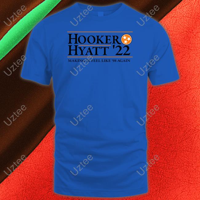 Hooker Hyatt 22 Making It Feel Like 98 Again T Shirt