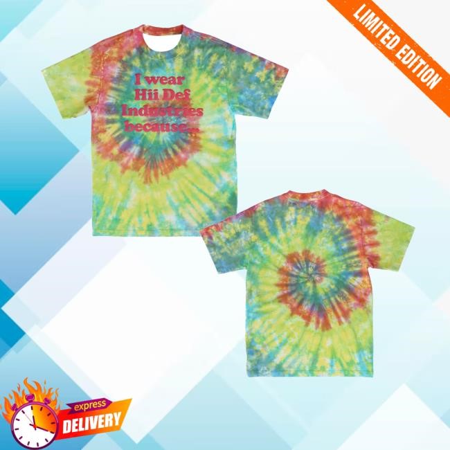 Hiidef Shop Yellow Tie Dye I Wear Hii Def Because T-Shirt