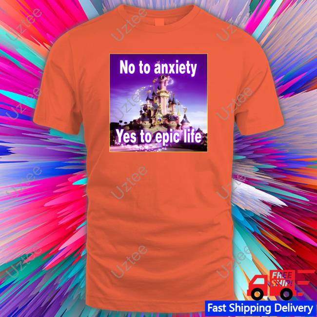 No To Anxiety Yes To Epic Life Hoodie