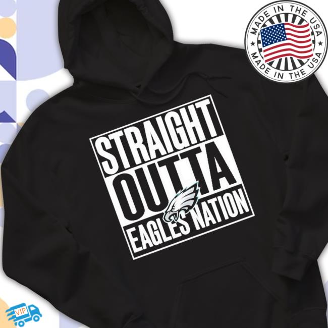 Official Eagles Straight Outta Eagles Nation Tee Shirt Eagles Straight Outta Eagles Nation Hoodie
