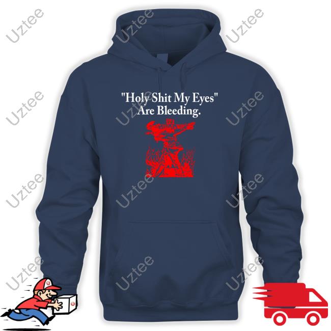 Holy Shit My Eyes Are Bleeding Hooded Sweatshirt