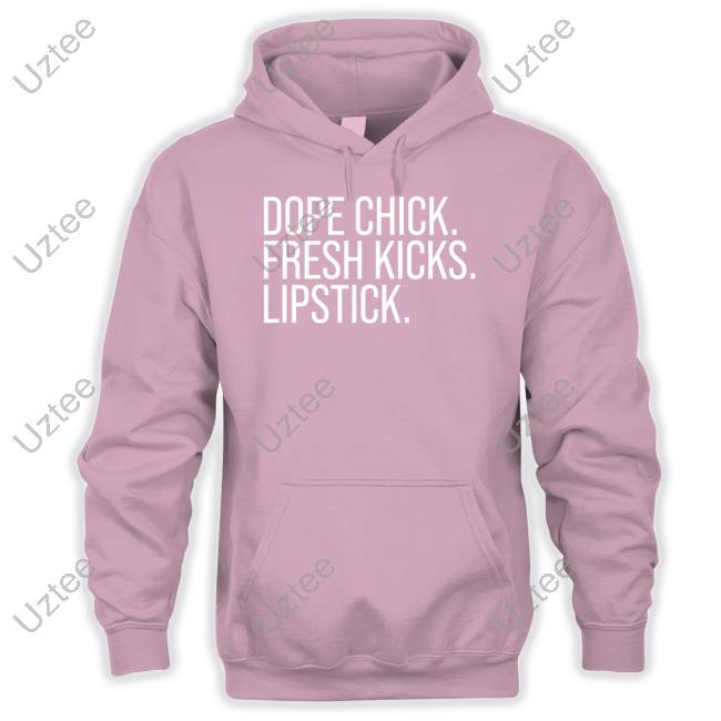 First Of All, Bitch, ... Dope Chick Fresh Kicks Lipstick New Sweatshirt Thejournalista
