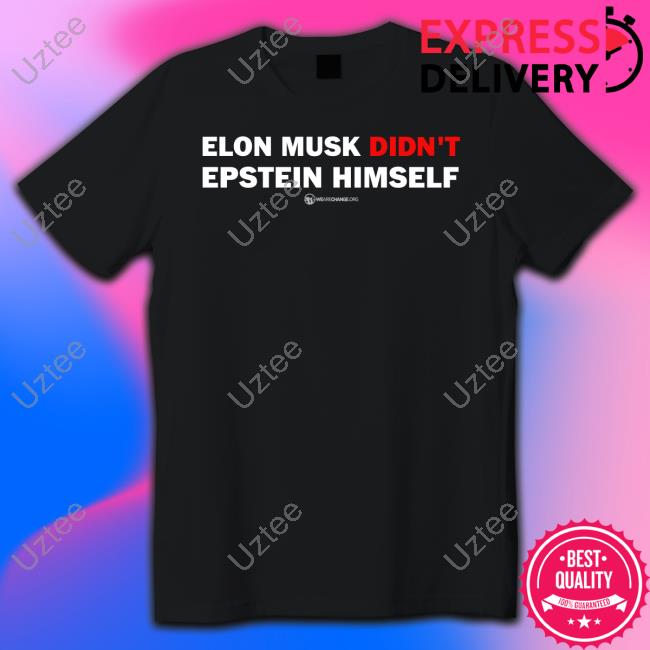 Elon Musk Didn't Epstein Himself Tee Shirt