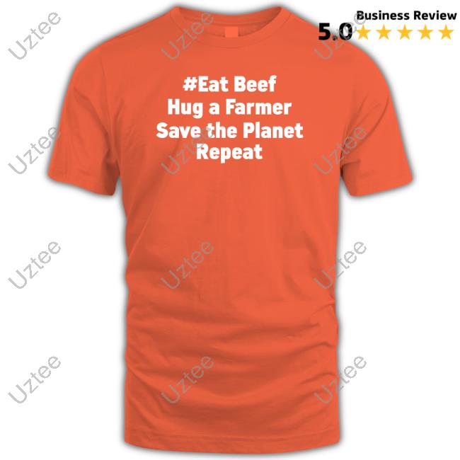 Jesslyn Eat Beef Hug A Farmer Save The Planet Repeat Tee
