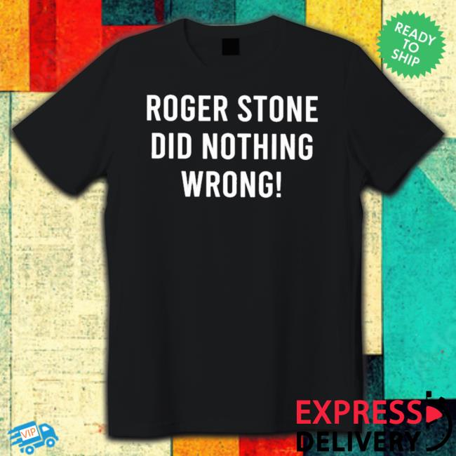 Official Roger Stone Did Nothing Wrong! Sweatshirt