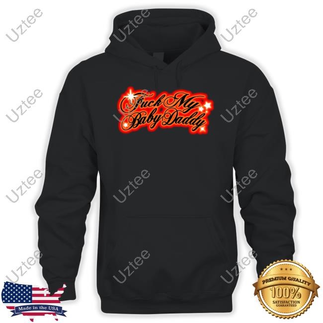 Sexyy4president Store Fuck My Baby Daddy New Shirt