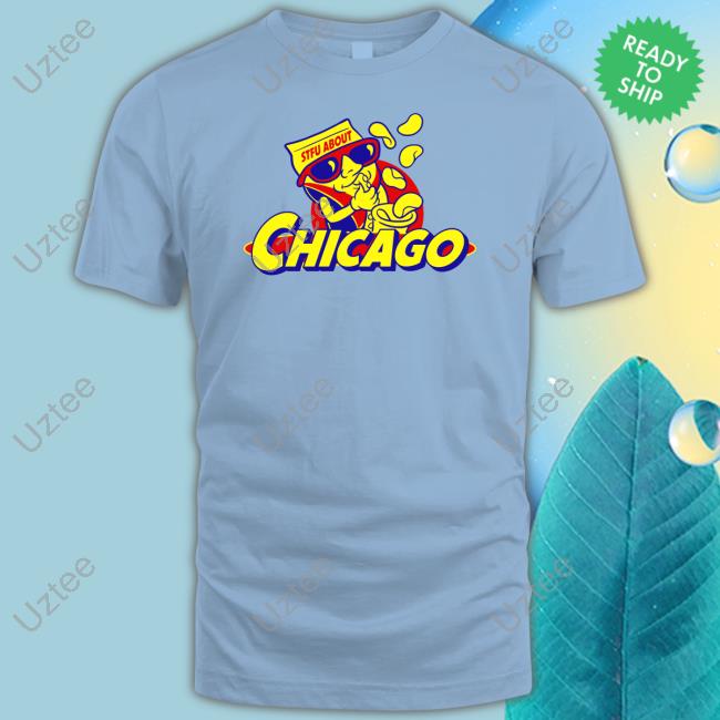 Harebrained Design Stfu About Chicago Snacks Shirts