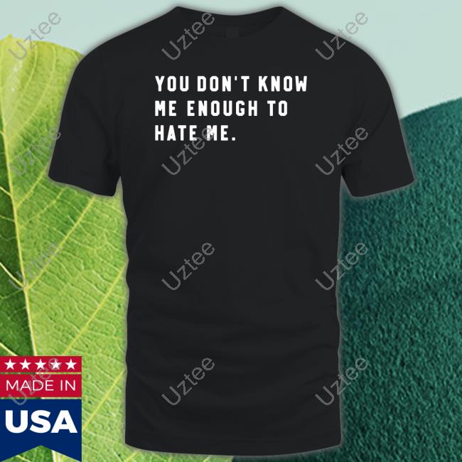 Caleb Plant Wearing You Don’T Know Me Enough To Hate Me T Shirt
