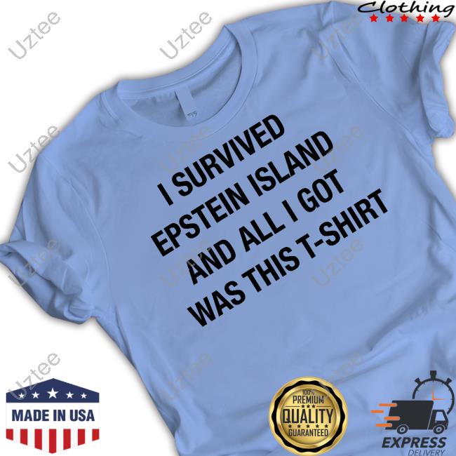 I Survived Epstein Island And All I Got Was This T-Shirt Tees