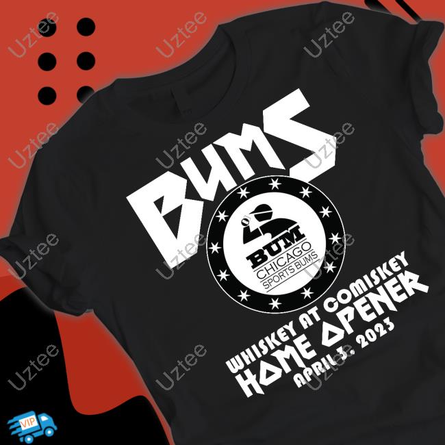 Bums Chicago Sports Bums Bums Whiskey At Comiskey Home Opener April 3 2023 Tee