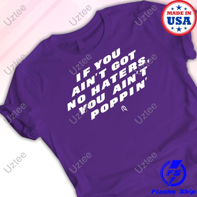 Robert Saleh If You Ain't Got No Haters You Ain't Poppin' T Shirt
