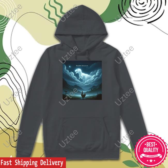 Remember Who Are You Dinosaur Chicken Hoodie