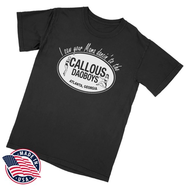 I Saw Your Mama Dancin To The Callous Daoboys T-Shirt The Callous Daoboys Merch Store Club Tcd
