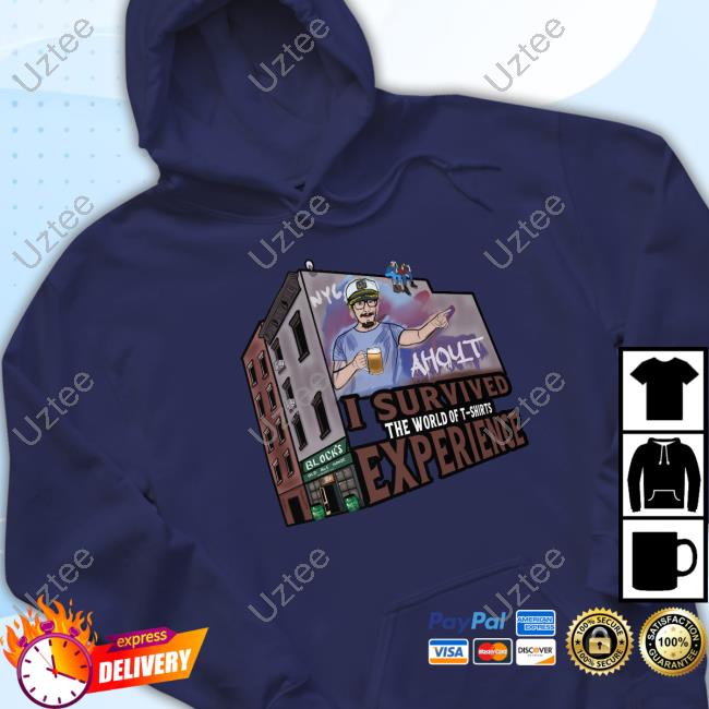 Joshua Block Ahoyt I Survived The World Of T-Shirts Experience New Shirt Ahoyt I Survived The World Of T-Shirts Experience Long Sleeve