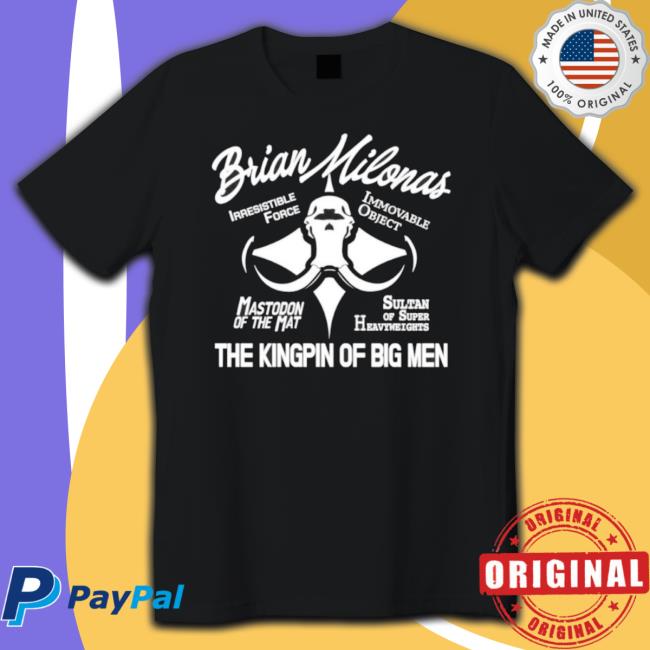 Brian Milonas The Kingpin of big men T-Shirt