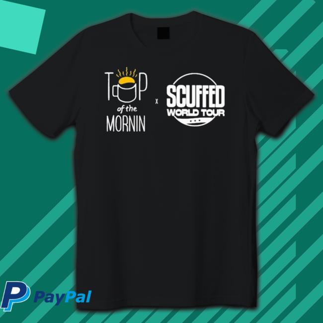 Official Top Of The Mornin Coffee Scuffed World Tour Sweater Official Top Of The Mornin Coffee Scuffed World Tour Tee Shirt