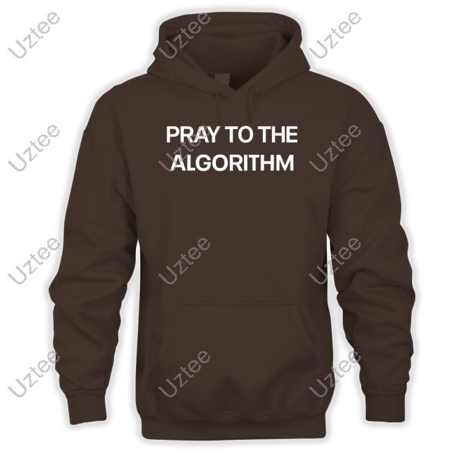 Official Pray To The Algorithm Funny Shirt Atthemoment Pray To The Algorithm Hoodie